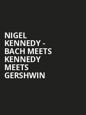 Nigel Kennedy - BACH meets KENNEDY meets GERSHWIN at Royal Festival Hall